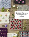 Flower Knitting: 100 Cute Flower and Fruit Motifs - Hiroko Ibuki - The Little Yarn Store