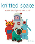 Knitted Space: A Collection of Galactic Toys to Knit - Sarah Keen - The Little Yarn Store