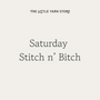 Saturday Stitch 'n Bitch