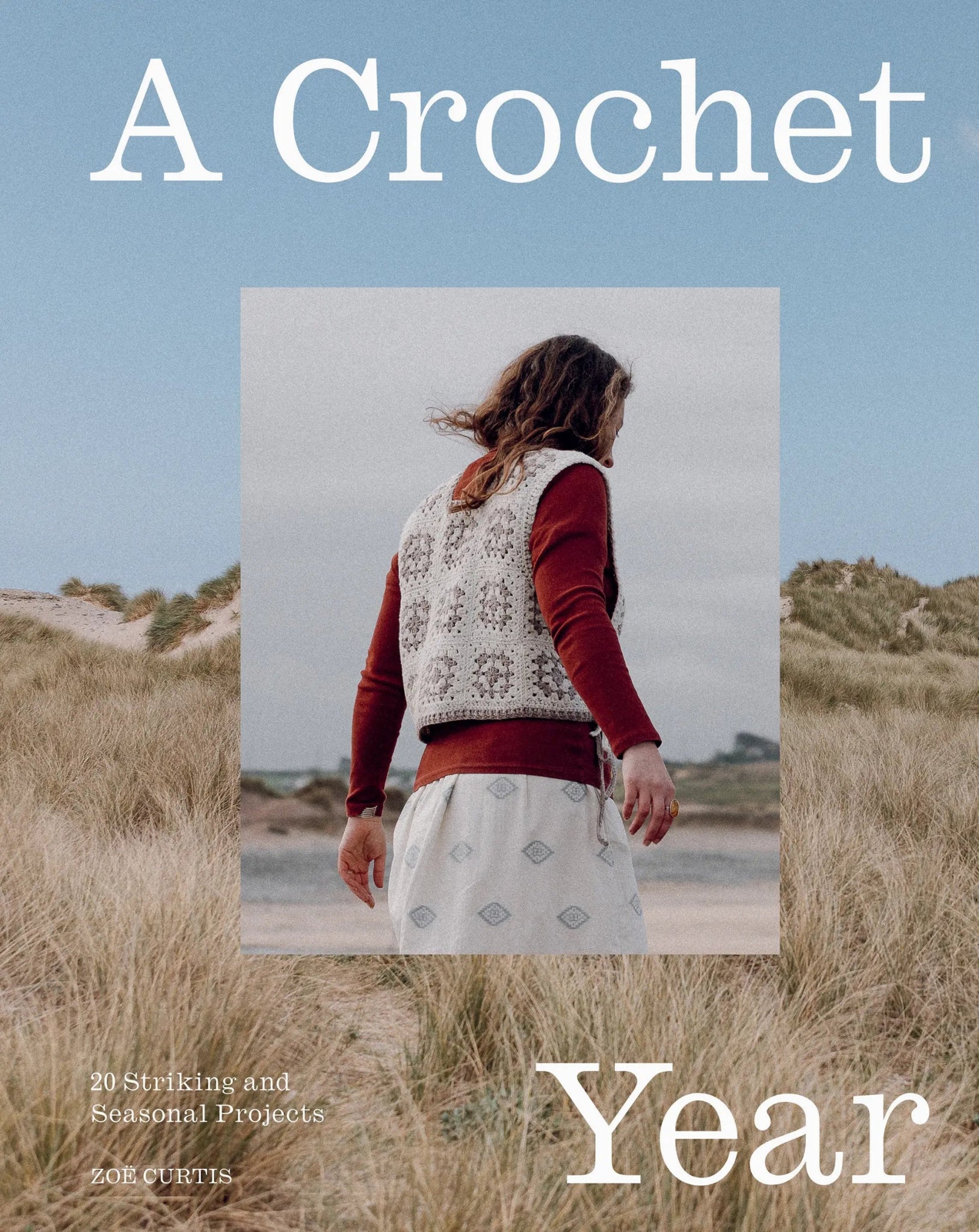 A Crochet Year: 20 Striking and Seasonal Projects - Zoë Curtis - The Little Yarn Store