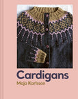 Cardigans: 20 Knitting Patterns for Every Season - Maja Karlsson - The Little Yarn Store