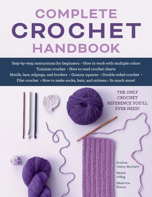 Complete Crochet Handbook - Eveline Hetty-Burkart, Beate Hilbig, and Beatrice Simon - The Little Yarn Store