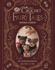 Crochet Fairy Tales: Animal Fables - Kerry Lord - The Little Yarn Store