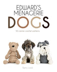 Edward's Menagerie DOGS: 65 Canine Crochet Projects - Kerry Lord - The Little Yarn Store