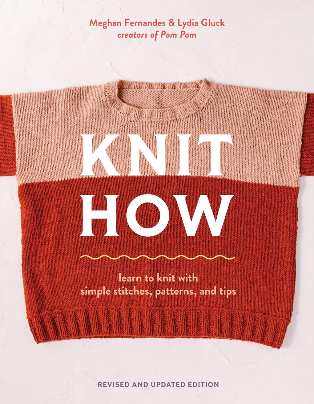 Knit How: Learn to Knit with Simple Stitches, Patterns and Tips - Meghan Fernandes and Lydia Gluck - The Little Yarn Store