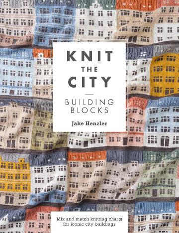 Knit the City: Building Blocks - Jake Henzler - The Little Yarn Store
