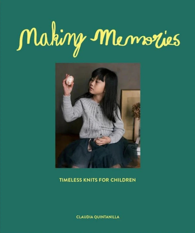 Making Memories: Timeless Children's Knits by Claudia Quintanilla - Laine - The Little Yarn Store