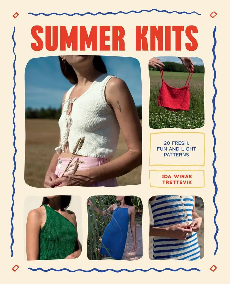 Summer Knits: 20 Light Patterns for the Warmer Months - Ida Wirak Trettevik - The Little Yarn Store