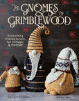 The Gnomes of Grimblewood - Sarah Schira - The Little Yarn Store