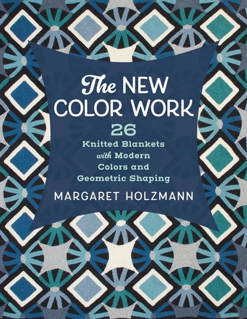 The New Colour Work - Margaret Holzmann - The Little Yarn Store