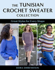 The Tunisian Crochet Sweater Collection - Dora Ohrenstein - The Little Yarn Store