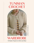 Tunisian Crochet Wardrobe: 15 Modern Projects to Stitch and Wear - Lindsey Muscarella - The Little Yarn Store