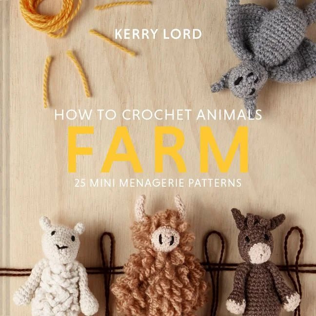 How to Crochet Animals: Farm - Kerry Lord - The Little Yarn Store