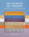 The Ultimate All-Around Stitch Dictionary - Wendy Bernard - The Little Yarn Store